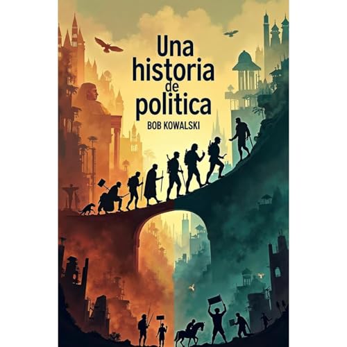 Una historia de la pol&iacute;tica Audiolibro Por Bob Kowalski arte de portada