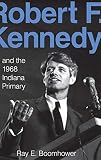Robert F. Kennedy and the 1968 Indiana Primary