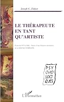 Le thérapeute en tant qu'artiste: Ecrits de 1975 à 2001 - Traces d'une filiation constitutive de la GESTALT-THERAPIE (French Edition) 229600296X Book Cover