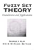 Fuzzy Set Theory: Foundations and Applications