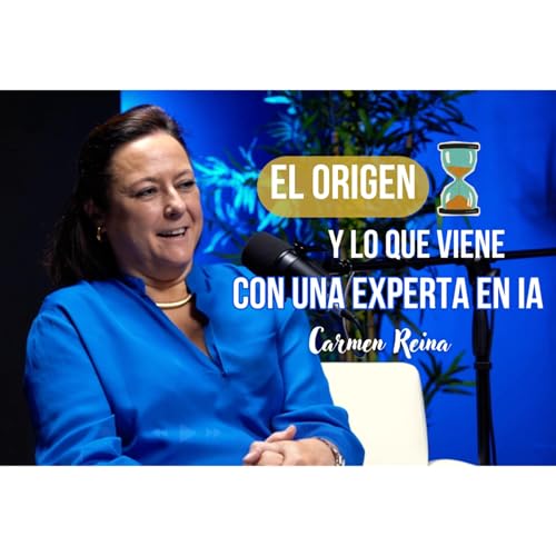 Blue AI #8: El origen y el futuro de la IA reflexionando con Carmen Reina, CEO de Data Quantum