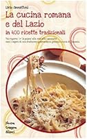 La cucina romana e del Lazio 8854112593 Book Cover