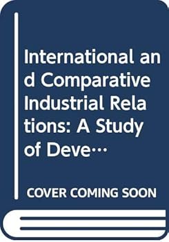 Hardcover International and Comparative Industrial Relations: A Study of Developed Market Economies Book