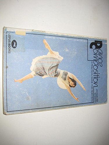 Dance Composition: A Practical Guide for Teachers 0860190544 Book Cover