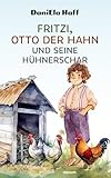 Fritzi, Otto der Hahn und seine Hühnerschar - DaniEla Haff 