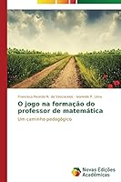 O jogo na formação do professor de matemática: Um caminho pedagógico 3639687671 Book Cover