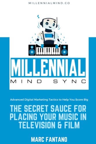 The Secret Sauce For Placing Your Music In Television & Film: Advanced Digital Marketing Tactics to Help You Score Big The Secret Sauce For Placing Your Music In Television & Film: Advanced Digital Marketing Tactics to Help You Score Big
