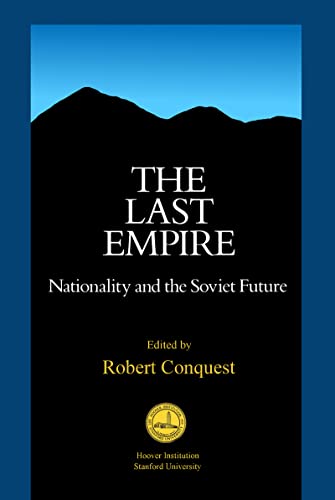 The Last Empire: Nationality and the Soviet Future (Hoover Institution Press Publication Book 325)