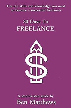 Paperback 30 Days To Freelance: Get the knowledge and confidence you need to become a successful freelancer Book