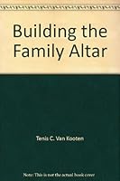 Building the Family Altar B000GSPWEU Book Cover