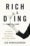 Rich & Dying: An Insider Calls Bullsh*t on America's Healthcare Economy