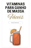 vitaminas para ganho de massa: guia completo