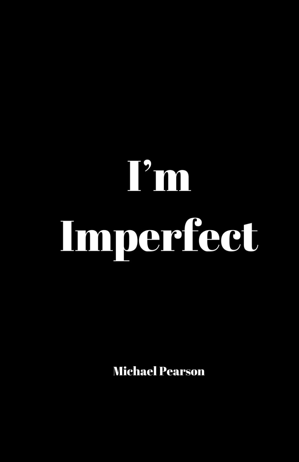 I'm Imperfect: A Poetic Romance of life