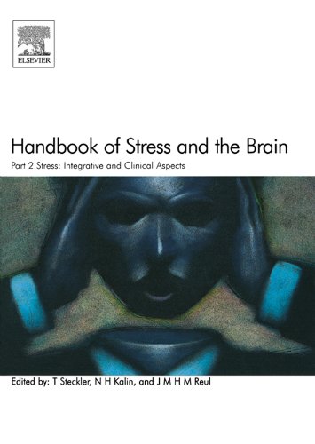 Handbook of Stress and the Brain Part 2: Stress: Integrative and Clinical Aspects (Techniques in the Behavioral and Neural Sciences 15) (Volume 15)