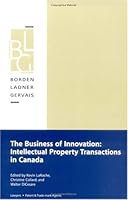 The Business of Innovation: Intellectual Property Transactions in Canada 0973075023 Book Cover