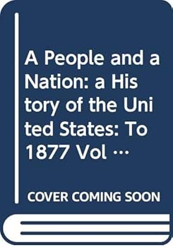 A People and a Nation, Volume I: to 1877