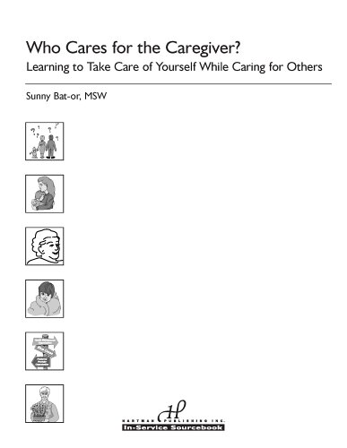 Who Cares for the Caregiver? Learning to Take Care of Yourself While Caring for Others (In Service Sourcebook Series)