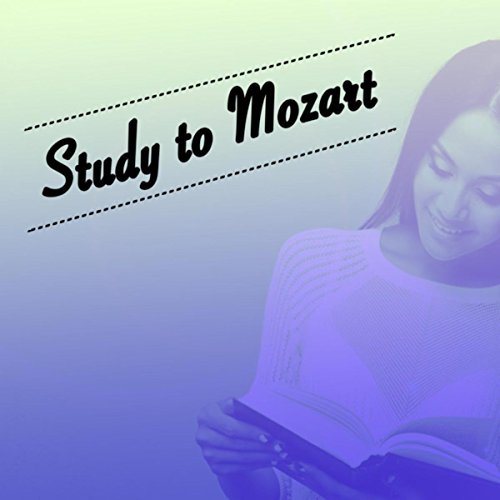Study to Mozart Classical Study Music, Studying Music and