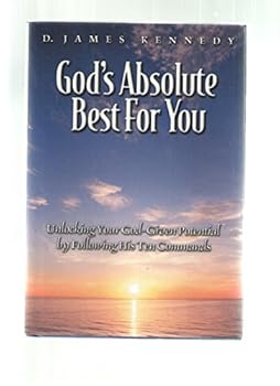 Hardcover God's Absolute Best For You : Unlocking You God-Given Potential by Following His Ten Commandments Book
