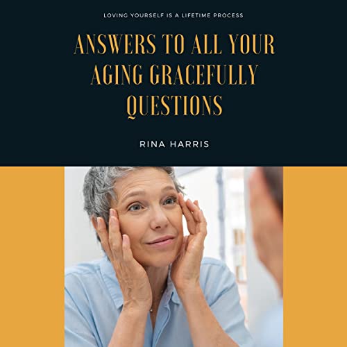Answers to All Your Aging Gracefully Questions by Rina Harris episode artwork