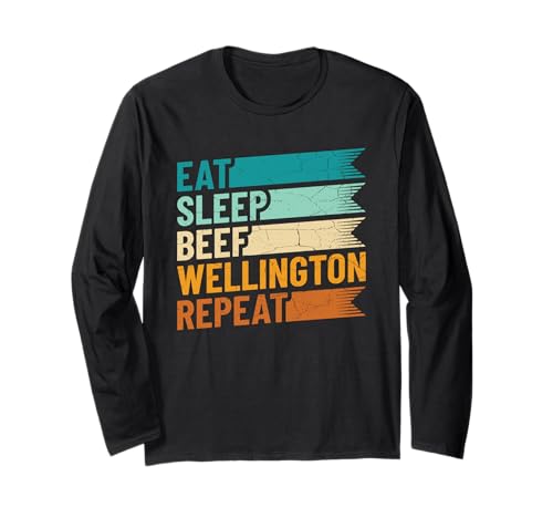 Beef Wellington Eat - Sleep - Beef Wellington - Repeat Long Sleeve T-Shirt