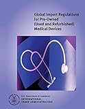 Global Import Regulations for Pre-Owned (Used and Refurbished) Medical Devices: 2006 Edition