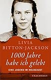 1000 Jahre habe ich gelebt: Eine Jugend im Holocaust - Livia Bitton-Jackson Übersetzer: Dieter Fuchs 