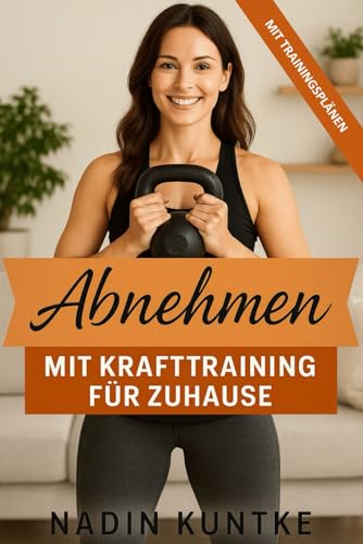 Abnehmen mit Krafttraining für Zuhause - Fit werden, Fett verbrennen & Kraft aufbauen – ohne Geräte: Der effektive Weg zur Wunschfigur mit dem eigenen ... Kraft. Weniger Fett. Dein Körper in Bestform Abnehmen mit Krafttraining für Zuhause - Fit werden, Fett verbrennen & Kraft aufbauen – ohne Geräte: Der effektive Weg zur Wunschfigur mit dem eigenen ... Kraft. Weniger Fett. Dein Körper in Bestform