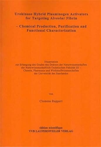 Urokinase Hybrid Plasminogen Activators for Targeting Alveolar Fibrin: Chemical Production, Purification and Functional Characterization (Edition Scientifique)
