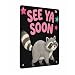 See Ya Soon Racoon Star Saying Quote Funny Raccoon Sign Funny Home Decor For