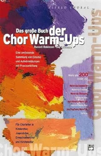 Das große Buch der Chor Warm-Ups: Eine umfassende Sammlung von Einsing- und Aufwärmübungen mit Praxisanleitung. Für Chorleiter in Kinderchor, ... und Kirchenchor (Chor Warm-Up Collection)
