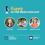 Happy in the Mess with Cheri Timko, Matthew Morgan, & Marlena Del Hierro
