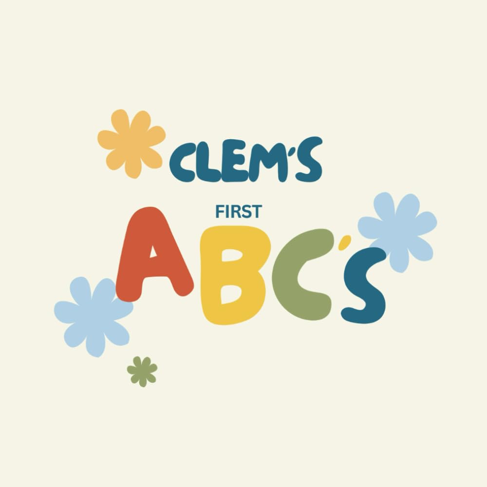 Clem's First ABC Book: Picture Perfect Gift for Children's First Time Learning Their ABC'S