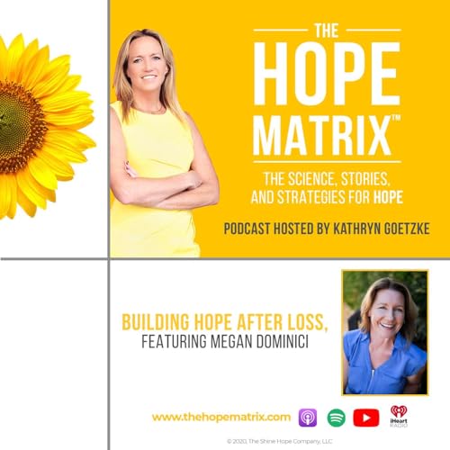 Episode 59: Building Hope After Loss, featuring Megan Dominici