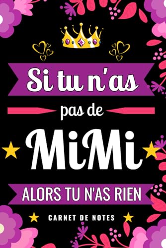 Si Tu n'as pas de Mimi Alors tu n'as Rien: Carnet de Notes Prénom Mimi Humour - Cadeau d'anniversaire, Saint Valentin, Noël pour Femme, Maman, Soeur, Copine, Fille, Amie - Cadeau Mimi drôle