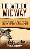  The Battle of Midway: A Captivating Guide to the Decisive WWII Naval Battle That Shifted the Balance in the Pacific