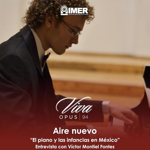 AIRE NUEVO - Ep. 43 - Victor Montiel: El piano, la infancia y la salud f&iacute;sica del int&eacute;rprete