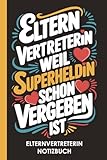 Elternvertreterin Notizbuch: Notizheft für die Elternvertretung – Geschenk für Elternvertreter in Schule, Kindergarten und Kita zur Organisation und Planung