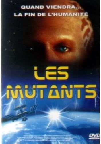 Les Mutants : Quand viendra... la fin de l'humanité