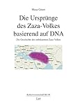 Die Ursprünge des Zaza-Volkes basierend auf DNA: Die Geschichte des unbekannten Zaza-Volkes - Musa Güner 