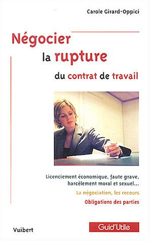 Négocier la rupture du contrat de travail Négocier la rupture du contrat de travail