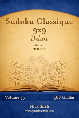 Sudoku Classique 9x9 Deluxe - Medium - Volume 53 - 468 Grilles (French Edition)