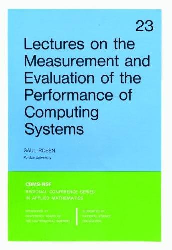 Lectures on the Measurement and Evaluation of the Performance of Computing Systems (CBMS-NSF Regional Conference Series in Applied Mathematics, Series Number 23)
