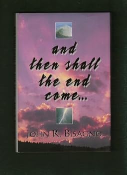 Hardcover And then shall the end come: A concise, chronological guide to fully understanding the end times Book