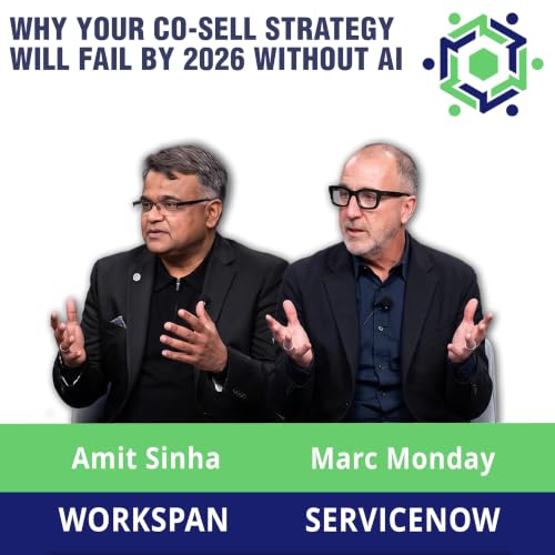307 &ndash; Service Now & WorkSpan Debunk The Co-Sell Myth: Why 50% of Sellers Decide Your Fate