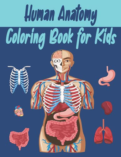 Human Anatomy Coloring Book for Kids: An Activity Book for Kids to Learn About the Human Anatomy