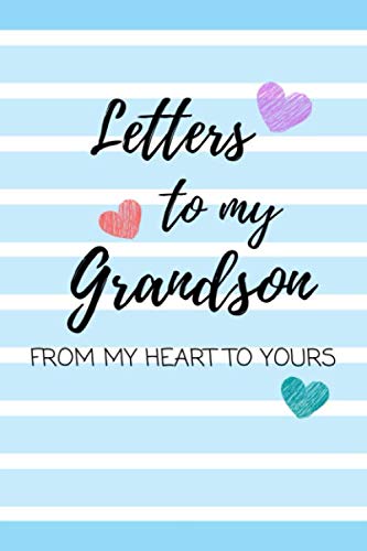 Letters to my Grandson From My Heart to Yours: Letters to my Grandson is the perfect keepsake gift to your grandson.Offers grandparents, especially ... for the future to a grandchild of any age.