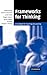 Frameworks for Thinking: A Handbook for Teaching and Learning