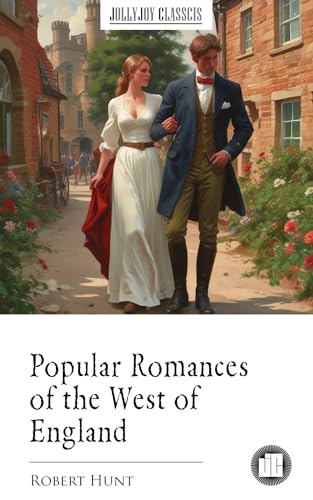 Popular Romances of the West of England (English Edition)