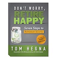 Don't Worry, Retire Happy! Seven Steps to Retirement Security by Tom Hegna 0990794318 Book Cover